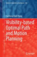 Visibility-based Optimal Path and Motion Planning di Paul Keng-Chieh Wang edito da Springer International Publishing