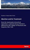 Abortion and Its Treatment di Theodore G. Thomas, Peter B. Porter edito da hansebooks