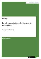 Low German Varieties. Its Use and its Importance di Anonym edito da GRIN Verlag