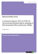 Coronavirus Disease 2019 (COVID-19). Structural and Pharmacophore mapping of RNA dependent RNA polymerase (RdRp) di Muhammad Mazhar Fareed edito da GRIN Verlag