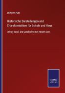 Historische Darstellungen und Charakteristiken für Schule und Haus di Wilhelm Pütz edito da Salzwasser-Verlag