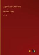 Walks in Rome di Augustus John Cuthbert Hare edito da Outlook Verlag