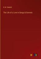 The Life of a Love in Songs & Sonnets di N. M. Sedarté edito da Outlook Verlag