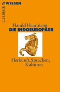 Die Indoeuropäer di Harald Haarmann edito da Beck C. H.