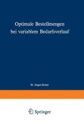 Optimale Bestellmengen bei variablem Bedarfsverlauf di Jürgen Steiner edito da Gabler Verlag