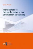 Praxishandbuch Interne Revision in der öffentlichen Verwaltung di Oliver Dieterle edito da Schmidt, Erich Verlag