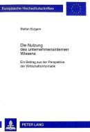 Die Nutzung des unternehmensinternen Wissens di Stefan Eulgem edito da Lang, Peter GmbH