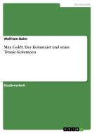 Max Goldt. Der Kolumnist und seine Titanic-Kolumnen di Wolfram Baier edito da GRIN Publishing