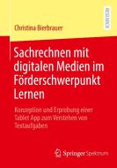 Sachrechnen mit digitalen Medien im Fo¨rderschwerpunkt Lernen di Christina Bierbrauer edito da Springer-Verlag GmbH