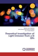 Theoretical Investigation of Light Emission from a-Si QDs di Moafak Cadim Abdulrida, Nidhal Moosa Abdul-Ameer Al-Zubaidi, Sh. M. Abdul-Hakeem edito da LAP Lambert Academic Publishing