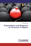 Preparedness and Response to Terrorism in Nigeria di Ernest Ogbozor edito da LAP Lambert Academic Publishing