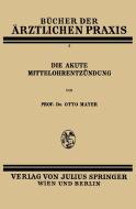 Die Akute Mittelohrentzündung di Otto Mayer edito da Springer Vienna