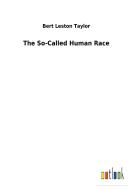 The So-Called Human Race di Bert Leston Taylor edito da Outlook Verlag