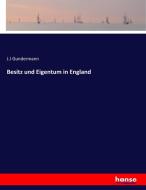 Besitz und Eigentum in England di J. J Gundermann edito da hansebooks