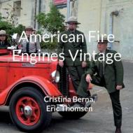 American Fire Engines Vintage di Cristina Berna, Eric Thomsen edito da Books on Demand