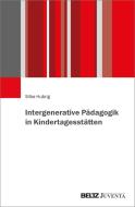 Intergenerative Pädagogik in Kindertagesstätten di Silke Hubrig edito da Juventa Verlag GmbH