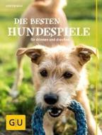 Die besten Hundespiele di Kirsten Wolf edito da Graefe und Unzer Verlag