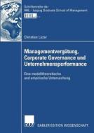 Managementvergütung, Corporate Governance und Unternehmensperformance di Christian Lazar edito da Deutscher Universitätsvlg