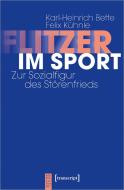 Flitzer im Sport di Karl-Heinrich Bette, Felix Kühnle edito da Transcript Verlag