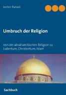 Umbruch der Religion di Jochen Rabast edito da Books on Demand