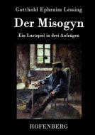 Der Misogyn di Gotthold Ephraim Lessing edito da Hofenberg