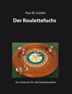 Der Roulettefuchs di Paul M. Goldek edito da Books on Demand