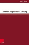 Moderne - Regeneration - Erlösung di Anna S. Brasch edito da V & R Unipress GmbH