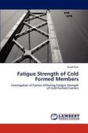 Fatigue Strength of Cold Formed Members di Assad Anis edito da LAP Lambert Academic Publishing