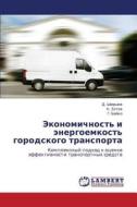 Ekonomichnost' I Energoemkost' Gorodskogo Transporta di Shirshov D, Zotov N, Boyko G edito da Lap Lambert Academic Publishing