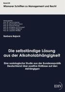 Die selbständige Lösung aus der Alkoholabhängigkeit di Barbara Bojack edito da Europäischer Hochschulverlag
