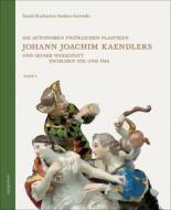 Die autonomen figürlichen Plastiken Johann Joachim Kaendlers und seiner Werkstatt zwischen 1731 und 1748 di Sarah-Katharina Andres-Acevedo edito da Arnoldsche Art Publishers