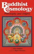 Buddhist Cosmology: Philosophy and Origins di Akira Sadakata, Hajime Nakamura edito da Kosei Publishing Company