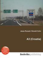 A3 (croatia) di Jesse Russell, Ronald Cohn edito da Book On Demand Ltd.