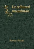 Le Tribunal Musulman di Savvas-Pacha edito da Book On Demand Ltd.