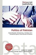 Politics of Pakistan di Lambert M. Surhone, Miriam T. Timpledon, Susan F. Marseken edito da Betascript Publishing