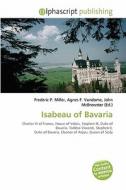 Isabeau Of Bavaria edito da Betascript Publishing