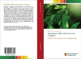 Algodoeiro BRS 200 marrom, irrigado di José Renato Cortez Bezerra edito da Novas Edições Acadêmicas