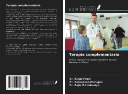 Terapia complementaria di Kinjal Patel, Saravanan Murugan, Rajiv D Limbasiya edito da Ediciones Nuestro Conocimiento
