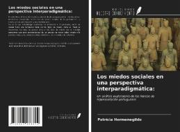 Los miedos sociales en una perspectiva interparadigmática: di Patrícia Hermenegildo edito da Ediciones Nuestro Conocimiento