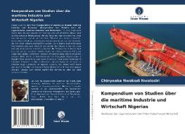 Kompendium von Studien über die maritime Industrie und Wirtschaft Nigerias di Chinyeaka Nwokodi Nwoloziri edito da Verlag Unser Wissen