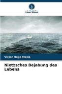 Nietzsches Bejahung des Lebens di Victor Hugo Mazia edito da Verlag Unser Wissen