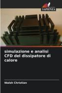 simulazione e analisi CFD del dissipatore di calore di Walsh Christian edito da Edizioni Sapienza