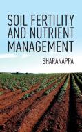 Soil Fertility And Nutrient Management di Sharanappa Sharanappa edito da NEW INDIA PUBLISHING AGENCY- NIPA