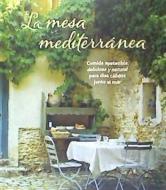La mesa mediterránea : comida apetecible, deliciosa y natural para días cálidos junto al mar edito da Ediciones Omega, S.A.