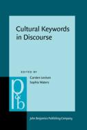 Cultural Keywords in Discourse edito da John Benjamins Publishing Co