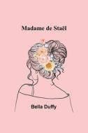 Madame de Staël di Bella Duffy edito da Alpha Editions