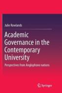 Academic Governance in the Contemporary University di Julie Rowlands edito da Springer Singapore
