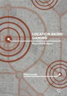 Location-Based Gaming di Dale Leorke edito da Springer-Verlag GmbH
