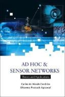 Ad Hoc & Sensor Networks: Theory and Applications di Dharma Prakash Agrawal, Carlos De Morais Cordeiro edito da WORLD SCIENTIFIC PUB CO INC