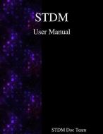 Stdm User Manual di Stdm Documentation Team edito da ARTPOWER INTL PUB